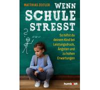 Matthias Zeitle Wenn Schule stresst: So hilfst du deinem Kind bei Leistu (Poche)