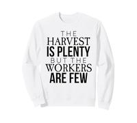 Matthieu 9:37 Harvest is Plenty But The Workers are Few Faith Sweatshirt