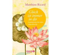 Matthieu Ricard Christ Glück ist immer in dir: Inspirationen für mehr L (Poche)