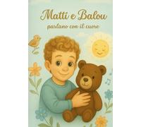 Matti e Balou parlano con amore: Libro cristiano per bambini sulla gentilezza e misericordia