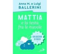 Mattia E La Testa Fra Le Nuvole. Come Rafforzare La Fiducia Dei Ragazzi