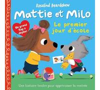 Mattie et milo - le premier jour d'école - une histoire pour accompagner la première rentrée en maternelle - livre interactif avec volets à soulever, roue et flap - dès 3 ans