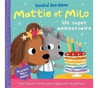 Mattie et Milo – Un super anniversaire – Apprendre à gérer ses émotions – Livre interactif dès 3 ans
