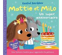 Mattie et Milo - Un super anniversaire - Une histoire pour apprendre a gérer ses émotions - Livre interactif avec volets à soulever, roue et flap - Dès 3 ans