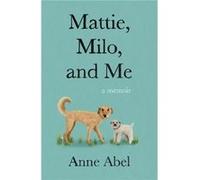 Mattie Milo and Me by Anne Abel Anne Abel (Auteur)