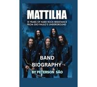 MATTILHA BAND BIOGRAPHY: 15 Years of Hard Rock Resistance from São Paulo's Underground