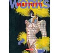 Mattotti works Mode Lorenzo Mattotti (Auteur), Lorenzo Mattotti (Dessinateur), Agathe Camus (Traduction)