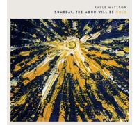 Mattson, Kalle - Someday the Moon Will..