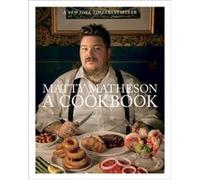 Matty Matheson A Cookbook by Matty Matheson Matty Matheson (Auteur)
