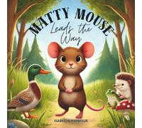 Matty Mouse Leads the Way: A Gentle Picture Book Story About Confidence, Courage, and Finding Your Voice for Ages 3-5