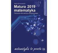 Matura 2019 Matematyka Ćwiczenia dla zakresu podstawowych - Maria Romanowska (Bildungshilfen für Gymnasium und Fachschule auf Polnisch)