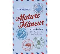 Mature Flaneur in New Zealand: Slow Travels in the Land of the Kiwi