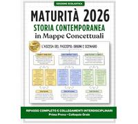 Maturità in Mappe Concettuali - Storia Contemporanea: 100+ Mappe Mentali per l’Esame di Stato: Ripasso Completo e Collegamenti Interdisciplinari per la Prima Prova e il Colloquio Orale