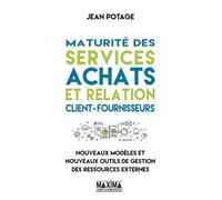 Maturité Des Services Achats Et Relation Client-Fournisseurs - Nouveaux Modèles Et Nouveaux Outils De Gestion Des Ressources Externes