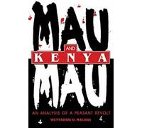 Mau Mau et le Kenya : une analyse d'une révolte populaire, Maloba, O ,,