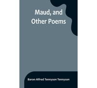 Maud, And Other Poems