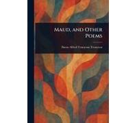 Maud, And Other Poems