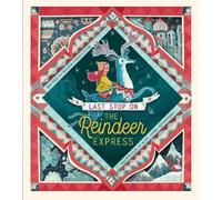 Maudie Powell Tuck – Last Stop on the Reindeer Express – Illustré par Karl James Mountford