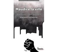 Maudire La Ville - Socio-Histoire Comparée Des Dénonciations De La Corruption Urbaine