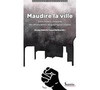Maudire la ville: Socio-histoire comparée des dénonciations de la corruption urbaine
