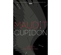 Maudit Cupidon - Tome 1 Lauren Palphreyman (Auteur), Axelle Demoulin (Traduction), Nicolas Ancion (Traduction)