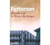 Per Petterson – Maudit soit le fleuve du temps – Roman – broché – Gallimard