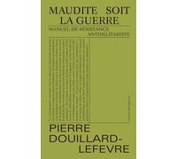 Maudite soit la guerre: Manuel de résistance antimilitariste