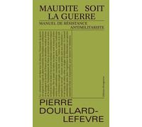 Maudite Soit La Guerre - Manuel De Résistance Antimilitariste