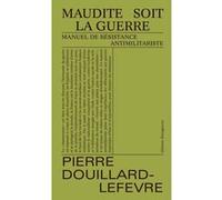 Maudite soit la guerre Pierre Douillard-Lefevre (Auteur)