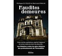 Maudites demeures Les histoires vraies les plus sinistres des professionnels de l'immobilier - Philippe Di Folco - Rocher Eds Du - broché - Essai