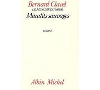 Maudits Sauvages Bernard Clavel (Auteur)