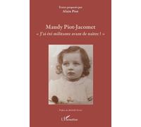 Maudy Piot-Jacomet - J'ai Été Militante Avant De Naître !