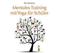 Mauerer, Ilse - Mentales Training & Yoga