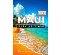 Maui Guía de viaje 2025: Lugares imprescindibles para visitar, consejos de expertos y todo lo que necesitas para un viaje increíble a Hawái