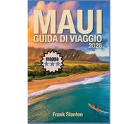 Maui Guida di viaggio 2026: Il compagno essenziale per vivere la magia dell'Isola della Valle con mappe e tesori nascosti