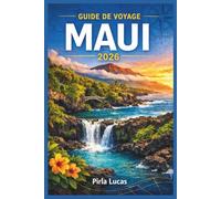 MAUI GUIDE DE VOYAGE 2026: Explorez des escapades insulaires, savourez une cuisine locale authentique et embarquez pour des voyages ressourçants conçus pour tous les types de voyageurs.