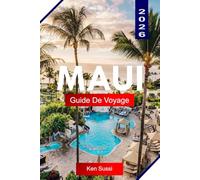MAUI GUIDE DE VOYAGE 2026: Explorez des plages, des volcans, des balades panoramiques, la culture insulaire et des aventures hawaïennes inoubliables