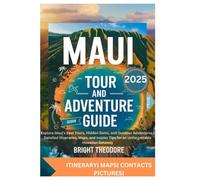 Maui Tour and Adventure Guide: Explore Maui’s Best Tours, Hidden Gems, and Outdoor Adventures | Detailed Itineraries, Maps, and Insider Tips for an Unforgettable Hawaiian Getaway