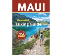 Maui Trails Hiking Guide: Explore the Top Hiking Trails in Maui: A Complete Guide to Day Hikes, Scenic Walks, Island Trekking, and Outdoor Fitness