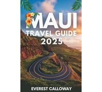 MAUI TRAVEL GUIDE 2025: A Journey Through Lava, Sea, and Spirit on Hawaii’s Most Soulful Island