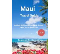 Maui Travel Guide 2026: Explore Beaches, Volcanoes & Hidden Gems on the Valley Isle