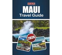 MAUI TRAVEL GUIDE 2026: Explore Top Beaches, Scenic Views, Local Cuisine, and Outdoor Adventures on Hawaii’s Island