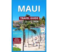 Maui Travel Guide Full-Color: Native Hawaiian History, Haleakalā National Park, Road to Hana Highlights, Outdoor Adventures & Nature, Historical ... & Scenic Walks, Hula, Music & Traditions.