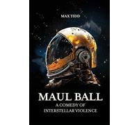 Maul Ball: A Comedy of Interstellar Violence