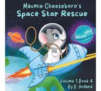 Maumie Cheeseboro's Space Star Rescue: Volume 1 Book 4 Series of Rhyming Children’s Books for Ages 3-7 Filled with Magical Adventures, Cute Little ... in Empathy, Imagination, and Friendship