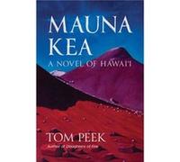 Mauna Kea A Novel of Hawaii by Tom Peek Tom P uteur)