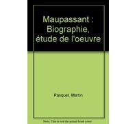 Maupassant: Biographie, étude de l'oeuvre