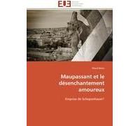 Maupassant Et Le Désenchantement Amoureux