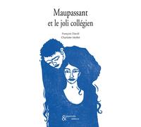 Maupassant et le joli collégien - François David - Esperluète Eds - relié - Roman