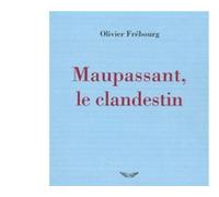 Maupassant, le clandestin